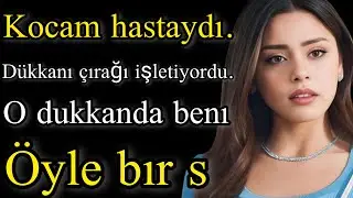 Geçecek bir hikaye:Kocam hastaydı. Dükkanı çırağı işletiyordu....