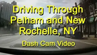 Driving Through Pelham and New Rochelle, New York - Dash Cam Video