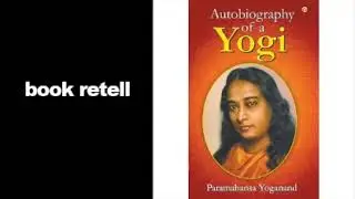 Autobiography of a Yogi - Kriya Yoga - stories retold - Paramahansa Yogananda