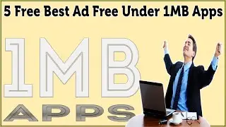 5 Free Best Ad Free Under 1MB Apps For Android Phones And Tablet Devices