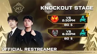 [ Official Restream ] M7 - KNOCKOUT STAGE DAY 3| Duo Analysis Kid & Naomi