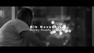 Nik Novakovic - Rocky Roads To Love (Official Music Video)