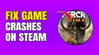 Как исправить сбои Far Cry Primal в Steam