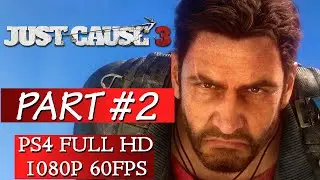 Just Cause 3 Gameplay Walkthrough Part 2 - No Commentary PS4 Gameplay
