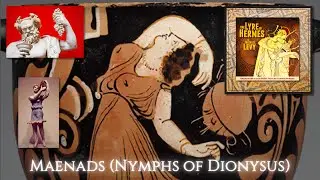 Maenads (Nymphs of Dionysus)