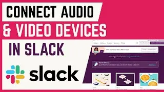 How To Connect Audio And Video Devices In Slack