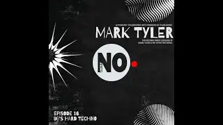 Ep 16: 90's Hard Techno feat. Mark Tyler & No Entry Records