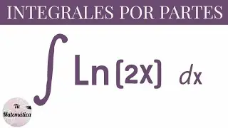 Integración Por Partes. Integral de Ln(2x)