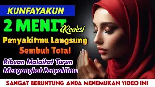 USIR SAKITMU🤲 SEP4RAH APAPUN SAKITMU, SEMBUH HARI INI❗PUTAR 5 MENIT, SEMBUH TOTAL🔥KUNFAYAKUN