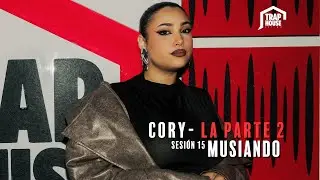 CORY - LA PARTE 2 (MUSIANDO SESIÓN 15)