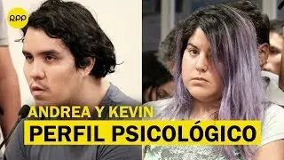 Perfil psicológico de Andrea Aguirre y Kevin Villanueva