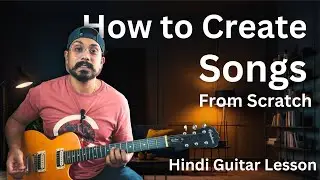 Song Writing for Beginners | Hindi | Easy guitar lesson