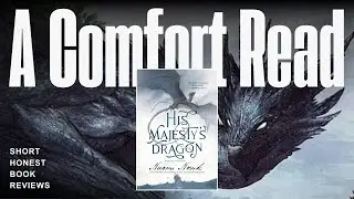 His Majesty's Dragon by Naomi Novik: Short Honest Book Reviews