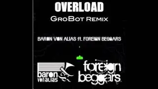 Baron Von Alias - Overload ft Foreign Beggars & Eliza Lawson (GroBot Remix) HD + FREE 320