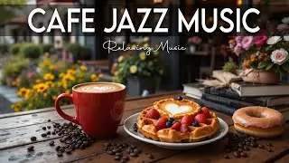 Cafe Jazz Music ☕ Bossa Nova instrumental for Working, Studying and Stress Relief