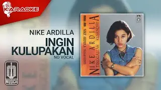 Nike Ardilla - Ingin Kulupakan (Official Karaoke Video) | No Vocal