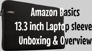 Amazon Basics: 13.3 inch Laptop Sleeve - Unboxing & Overview