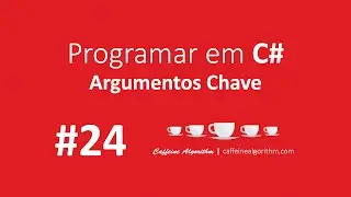 Programar em C# #24 - Argumentos Chave