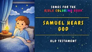 Samuel Hears God - A gentle bedtime worship song about Samuel listening to God