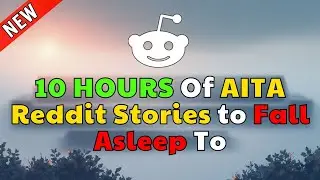 10 HOURS Of The Best Reddit Stories To Help You Sleep Instantly - Best Reddit Stories Compilation