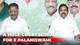 A Huge Court Setback For E Palaniswami In AIADMK Power Tussle