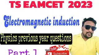 EAMCET physics 2023 | ELECTRO MAGNETIC INDUCTION | PHYSICS PYQS PART 1| CLASS12