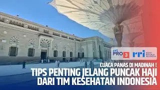 CUACA PANAS DI MADINAH ! TIPS JELANG PUNCAK HAJI DARI TIM KESEHATAN INDONESIA | INFO HAJI 2025