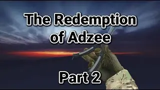 The Redemption of Adzee pt.2