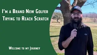 I&rsquo;m a Brand New Golfer Trying to Reach Scratch