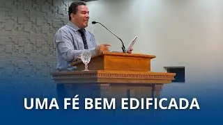 Uma F&eacute; Bem Edificada | Pr. Bruno Lima