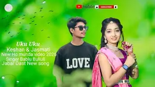 Uku Uku : New Ho Munda Video 2026 !! Keshan & Jasmati Singer Bablu Buliuli Jabar Dast New song  2026