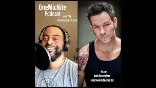S2 Ep.3 OMN Podcast w/MarcosLuis intvw w/Actor Josh Berresford` Life/Equality/ iconic roles Dantes C