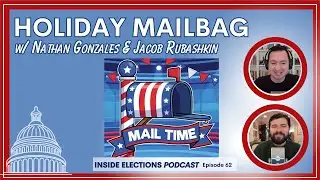 Episode 62: Holiday Mailbag w/ Nathan Gonzales & Jacob Rubashkin