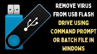 How to Remove Virus from USB Flash Drive Using Command Prompt or Batch File in Windows 11