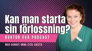 Kan man starta sin egen f&ouml;rlossning? Doktor Eva Podcast