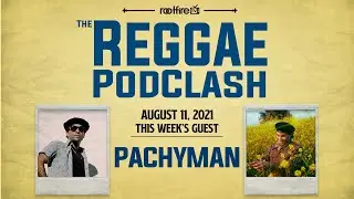 The Reggae PodClash: Episode #41 - Pachyman - 08/12/2021