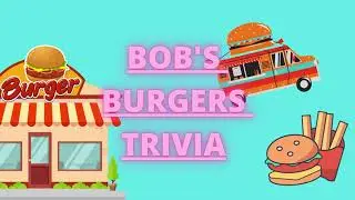 BOB'S BURGERS TRIVIA pt 1