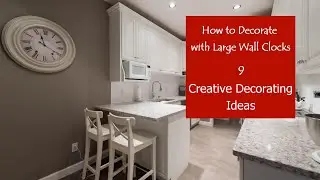 How to Decorate with Large Wall Clocks | CREATIVE DECORATING IDEAS #9