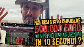 Hai mai visto chiudere 500.000 euro di operazioni in azioni in 10 secondi ?