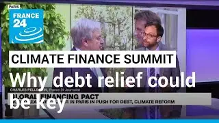 Climate financing summit: 'Debt reform for developing nations key' &bull; FRANCE 24 English