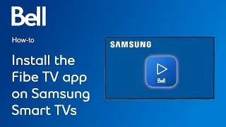 How to install the Bell Fibe TV app on Samsung Smart TVs