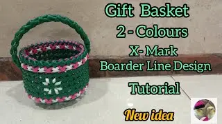 GIFT BASKET - 2 COLOURS - X MARK BOARDER LINE DESIGN - TUTORIAL