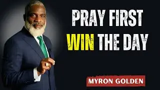 Wake Up With God &mdash; Command Your Day and Unlock Your Destiny | Myron Golden Motivation Speech