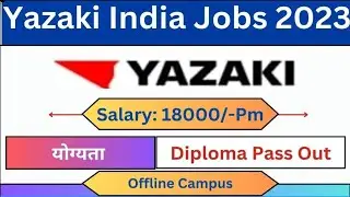 Yazaki India Recruitment 2023: Open Campus Drive | Latest ITI Jobs 2023