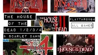 The House of the Dead Series - Mainline Games Playthrough - 1/2/3/4/Scarlet Dawn