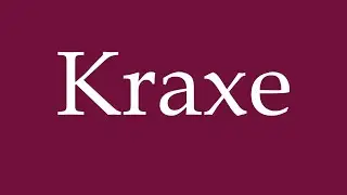 How to Pronounce ''Kraxe'' Correctly in German