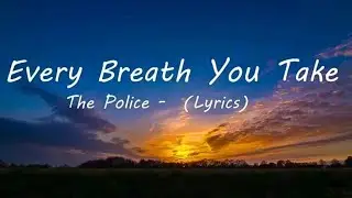 The Police - Every Breath You Take (Lyrics)