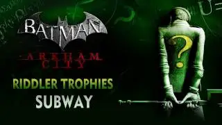 Batman: Arkham City - Riddler Trophies - Subway