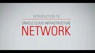 Introduction to Oracle Cloud Infrastructure Network