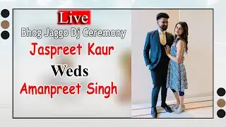 Live Bhog Jaggo Dj Ceremony Jaspreet Kaur Weds Amanpreet Singh  By Johny Video Prouduction